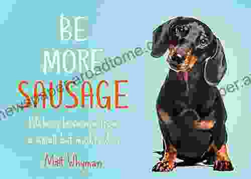 Be More Sausage: Lifelong lessons from a small but mighty dog