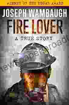 Fire Lover: A True Story