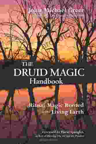 The Druid Magic Handbook: Ritual Magic Rooted In The Living Earth