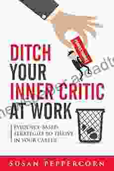 Ditch Your Inner Critic At Work: Evidence Based Strategies To Thrive In Your Career