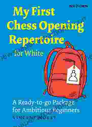 My First Chess Opening Repertoire For White: A Turn Key Package For Ambitious Beginners