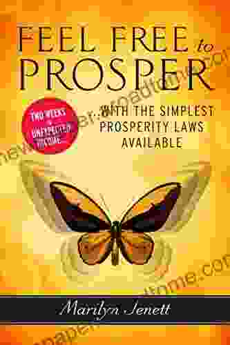 Feel Free To Prosper: Two Weeks To Unexpected Income With The Simplest Prosperity Laws Available