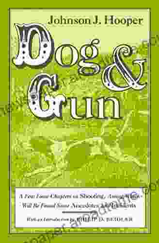 Dog and Gun: A Few Loose Chapters on Shooting Among Which Will Be Found Some Anecdotes and Incidents (Library of Alabama Classics)