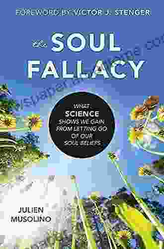 The Soul Fallacy: What Science Shows We Gain From Letting Go of Our Soul Beliefs