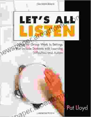 Let S All Listen: Songs For Group Work In Settings That Include Students With Learning Difficulties And Autism