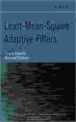 Least Mean Square Adaptive Filters (Adaptive And Cognitive Dynamic Systems: Signal Processing Learning Communications And Control 31)