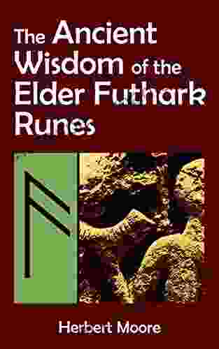 The Ancient Wisdom of the Elder Futhark Runes