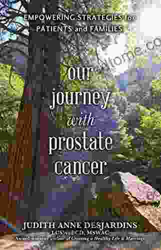 Our Journey With Prostate Cancer: Empowering Strategies For Patients And Families