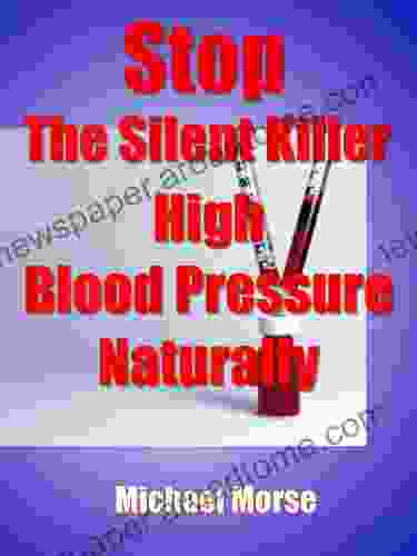 Stop The Silent Killer High Blood Pressure Naturally