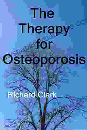 The Therapy For Osteoporosis Richard Clark