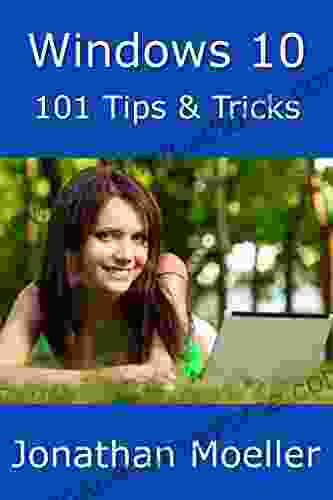 Windows 10: 101 Tips Tricks Jonathan Moeller