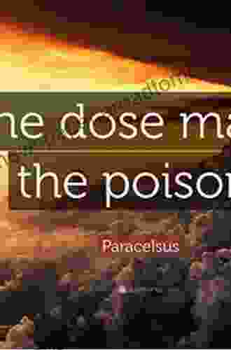 The Dose Makes The Poison: A Plain Language Guide To Toxicology