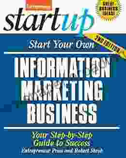 Start Your Own Information Marketing Business: Your Step By Step Guide To Success (StartUp Series)