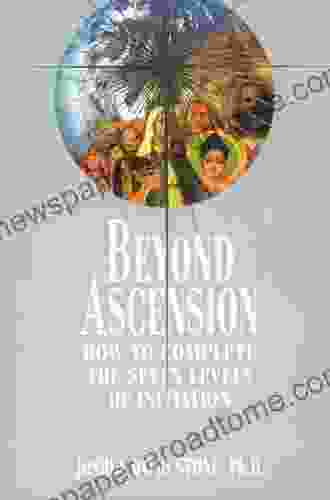 Beyond Ascension: How To Complete The Seven Levels Of Initiation (Complete Ascension 3)