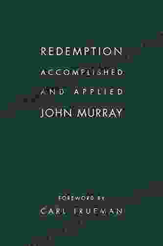Redemption Accomplished And Applied John Murray