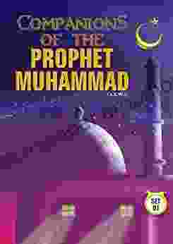 Companions Of The Prophet Muhammad 1 (Collection Of Companions Of The Prophet Muhammad)