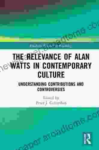 The Relevance Of Alan Watts In Contemporary Culture: Understanding Contributions And Controversies (Routledge Research In Psychology)