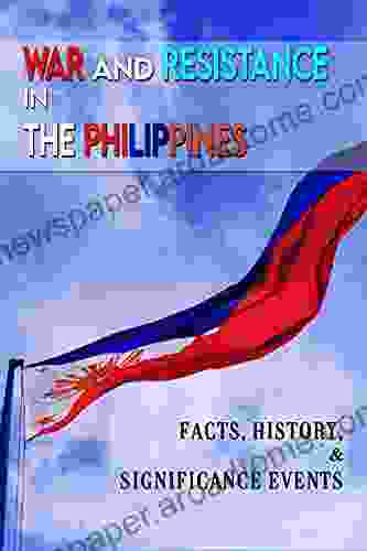 War And Resistance In The Philippines: Facts History Significance Events: Philippines History