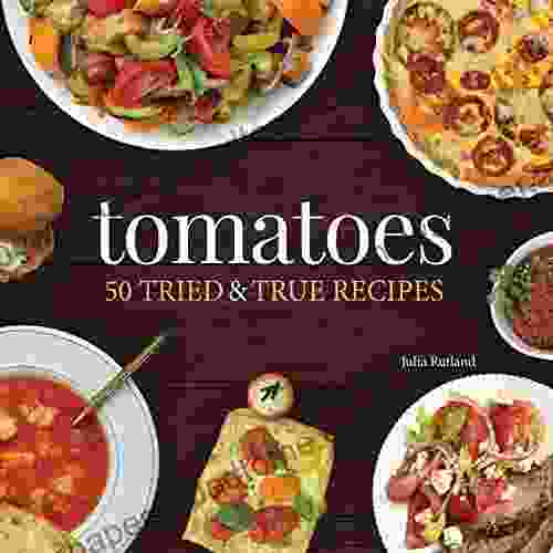 Tomatoes: 50 Tried True Recipes (Nature s Favorite Foods Cookbooks)