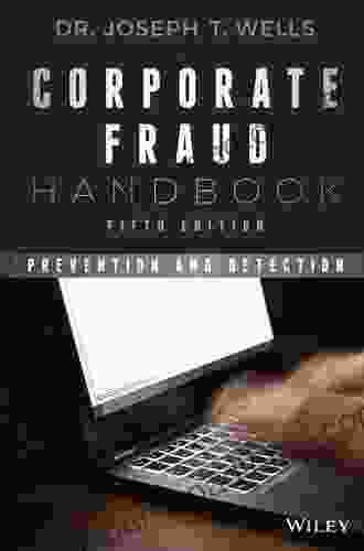 Corporate Fraud Handbook: Prevention and Detection