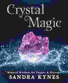 Crystal Magic: Mineral Wisdom For Pagans Wiccans