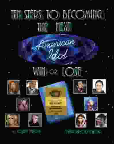 The American Idol Or Ten Steps To Becoming The Next American Idol Win Or Lose 2nd Edition