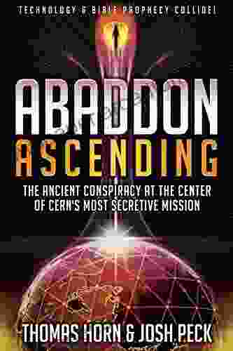 Abaddon Ascending: The Ancient Conspiracy at the Center of CERN S Most Secretive Mission