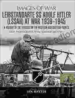 Leibstandarte SS Adolf Hitler (LSSAH) at War 1939 1945: A History of the Division on the Western and Eastern Fronts (Images of War)