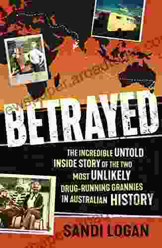 Betrayed: The incredible untold inside story of the two most unlikely drug running grannies in Australian history