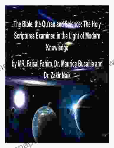 The Bible the Qu ran and Science: The Holy Scriptures Examined in the Light of Modern Knowledge