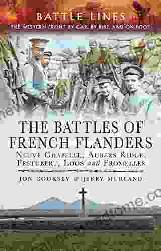 The Battles Of French Flanders: Neuve Chapelle Aubers Ridge Festubert Loos And Fromelles (Battle Lines)