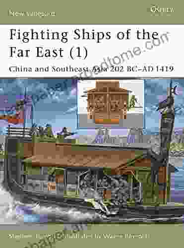 Fighting Ships of the Far East (1): China and Southeast Asia 202 BC AD 1419 (New Vanguard 61)