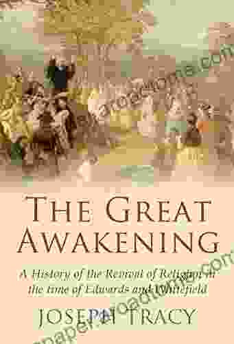 The Great Awakening: A History Of The Revival Of Religion In The Time Of Edwards And Whitefield