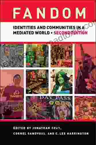 Fandom Second Edition: Identities And Communities In A Mediated World