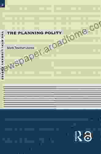 The Planning Polity: Planning Government and the Policy Process (RTPI Library Series)