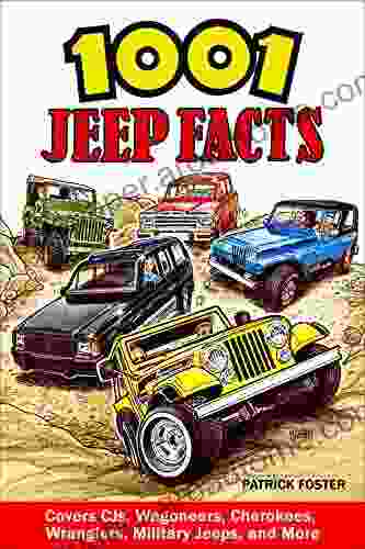 1001 Jeep Facts: Covers Cjs Wagoneers Cherokees Wranglers Military Jeeps And More