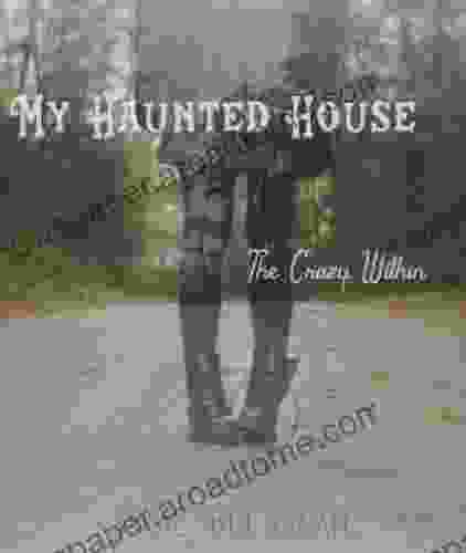 My Haunted House: The Crazy Within (The Darkest Dawn 1)