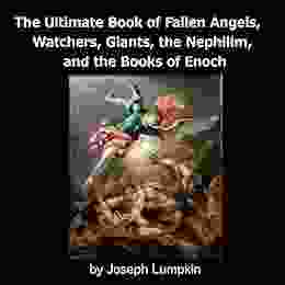 The Ultimate of Fallen Angels Watchers Giants the Nephilim and the of Enoch