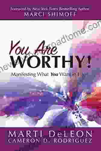 You Are Worthy : Manifesting What You Want In Life