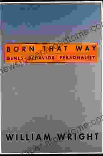 Born That Way: Genes Behavior Personality