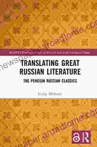 Translating Great Russian Literature: The Penguin Russian Classics (BASEES/Routledge On Russian And East European Studies)