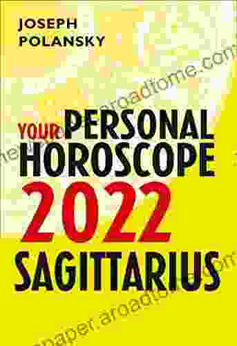 Sagittarius 2024: Your Personal Horoscope Joseph Polansky