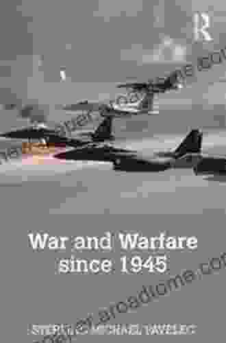 War and Warfare since 1945 (The Making of the Contemporary World)