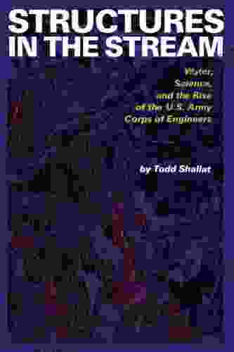 Structures In The Stream: Water Science And The Rise Of The U S Army Corps Of Engineers (American Studies Series)