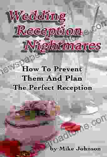 Wedding Reception Nightmares How to Prevent Them and Plan a Perfect Reception