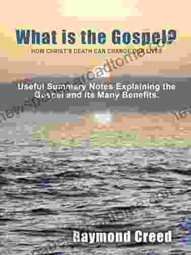 What Is The Gospel?: (Summary Notes Outlining The Gospel And What Jesus Accomplished By His Death On The Cross )