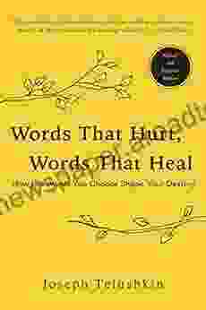 Words That Hurt Words That Heal Revised Edition: How the Words You Choose Shape Your Destiny